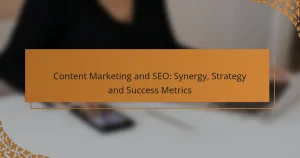 Content Marketing and SEO: Synergy, Strategy and Success Metrics