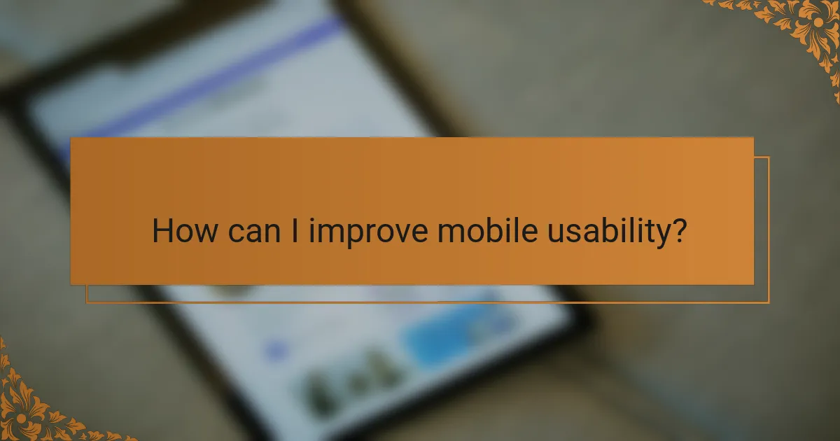 How can I improve mobile usability?