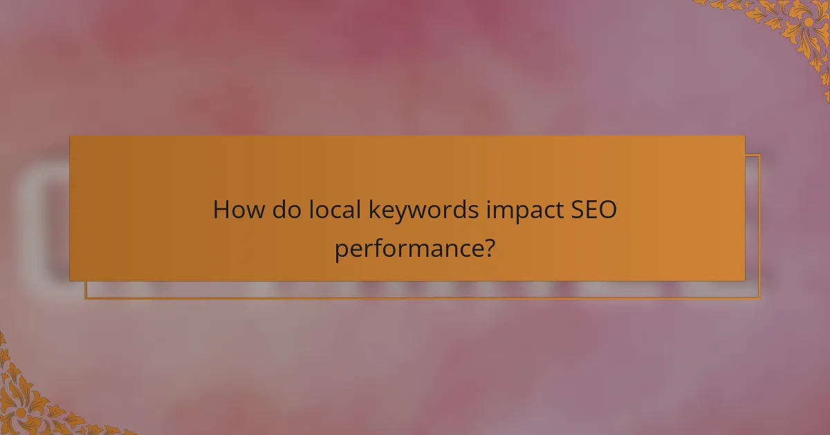 How do local keywords impact SEO performance?
