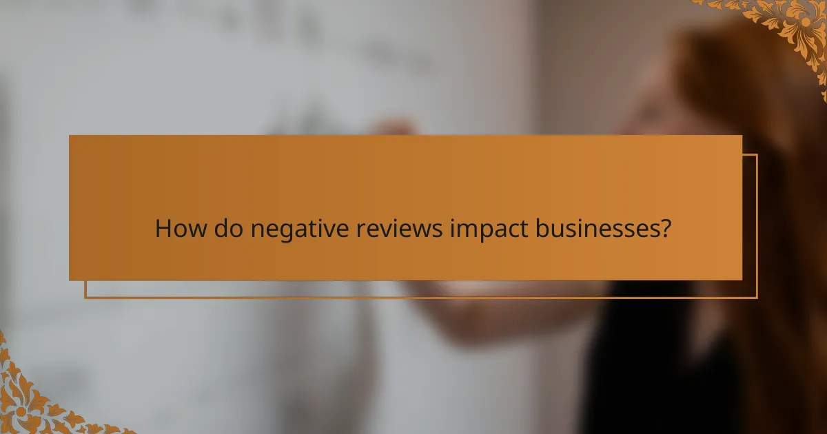 How do negative reviews impact businesses?