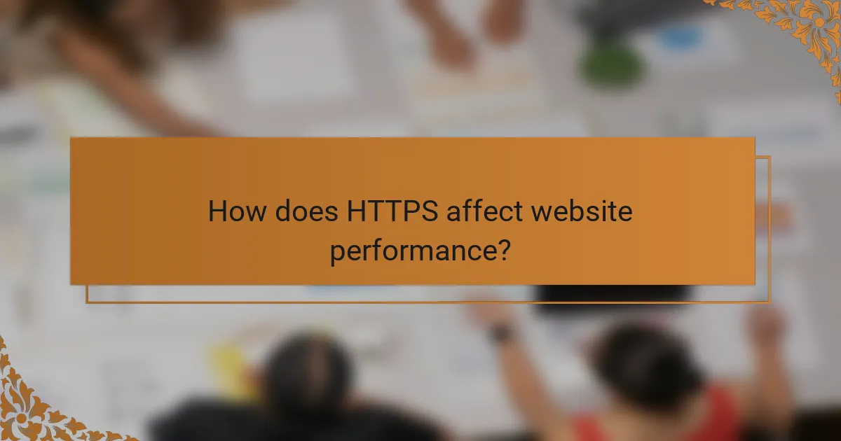 How does HTTPS affect website performance?