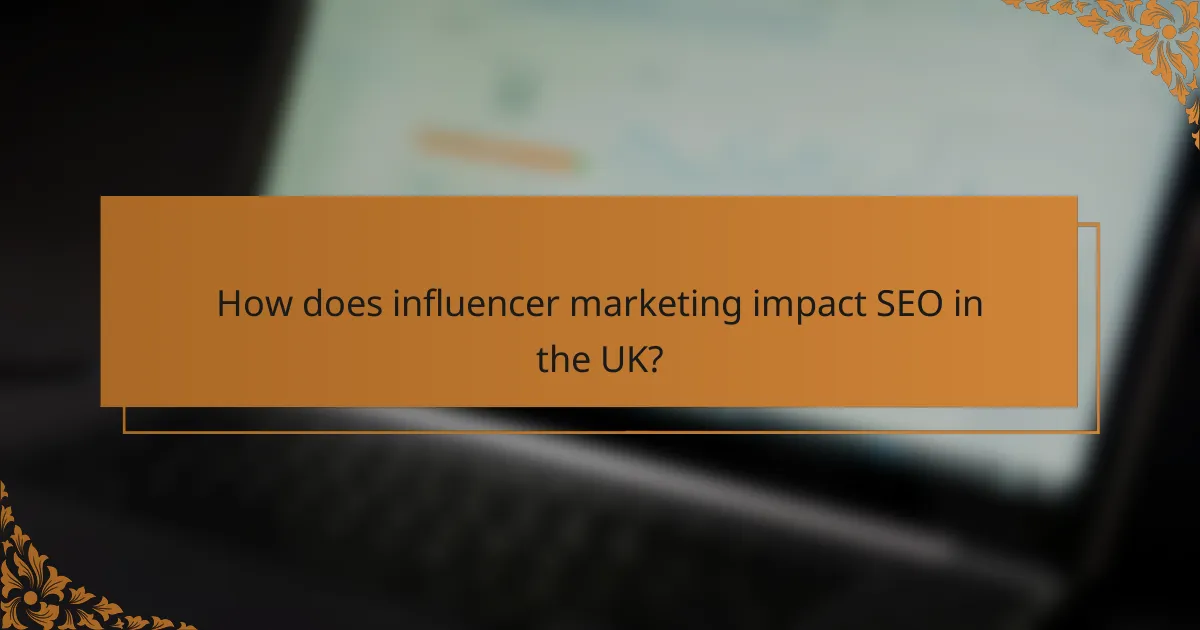 How does influencer marketing impact SEO in the UK?