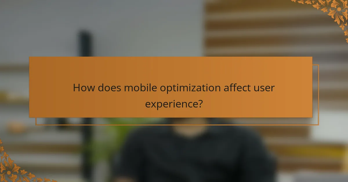 How does mobile optimization affect user experience?
