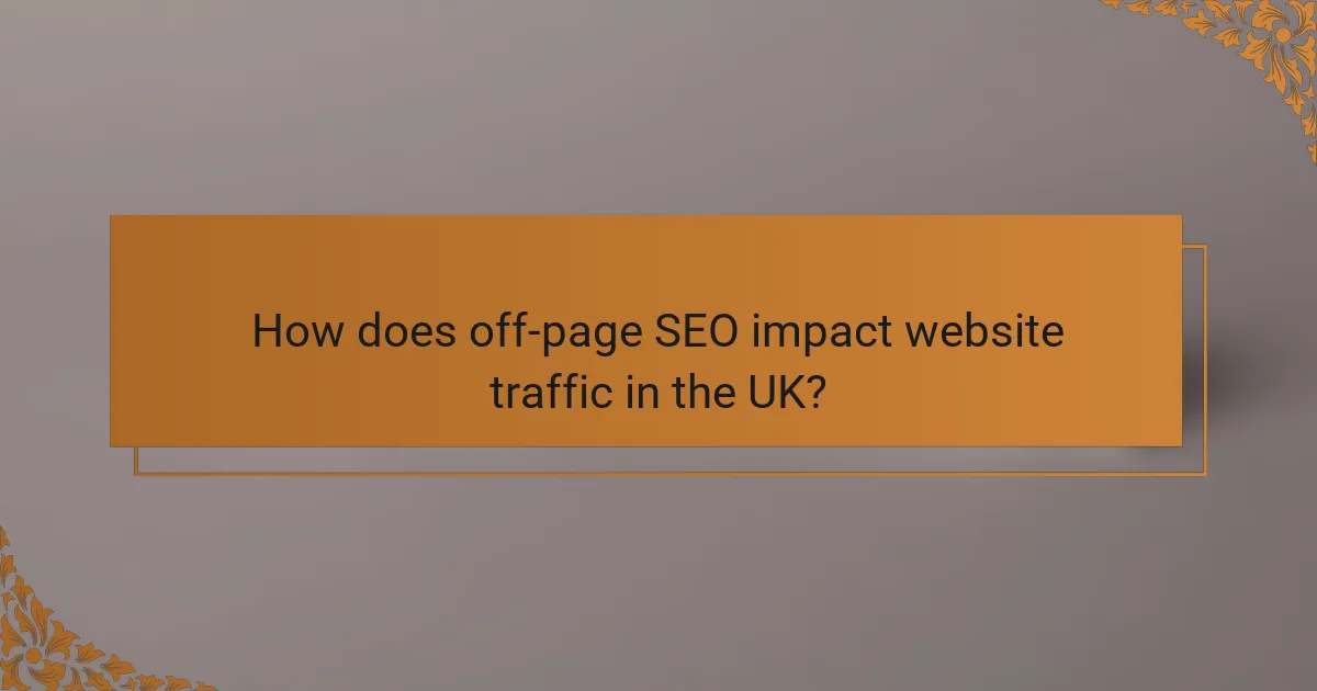 How does off-page SEO impact website traffic in the UK?