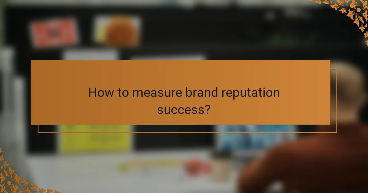 How to measure brand reputation success?