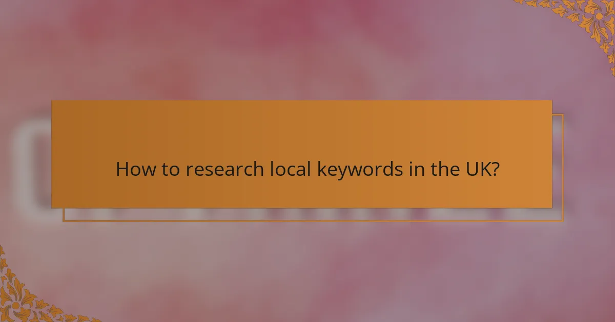 How to research local keywords in the UK?