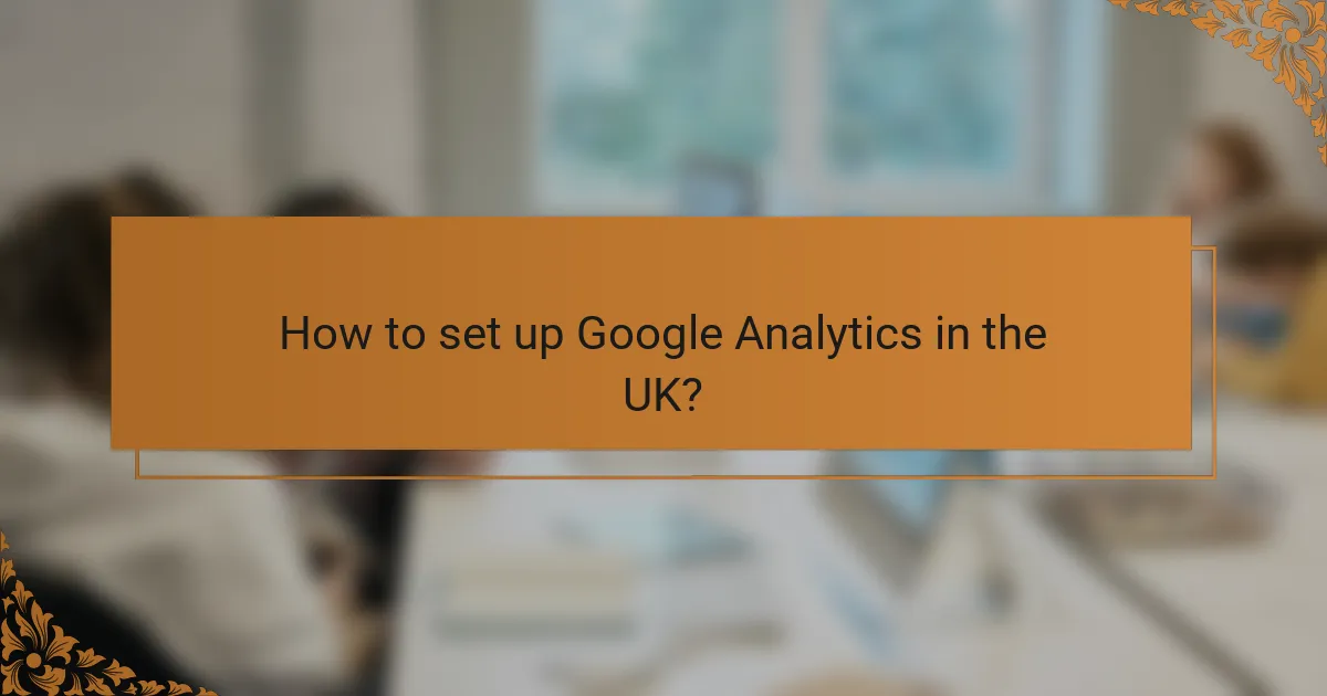How to set up Google Analytics in the UK?