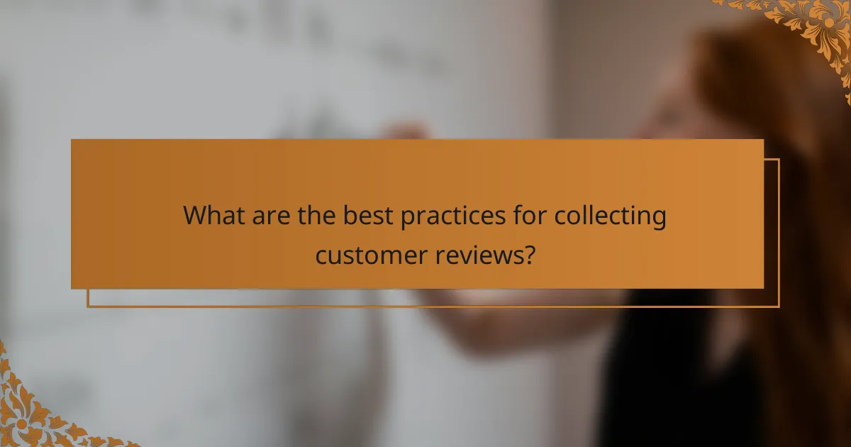 What are the best practices for collecting customer reviews?