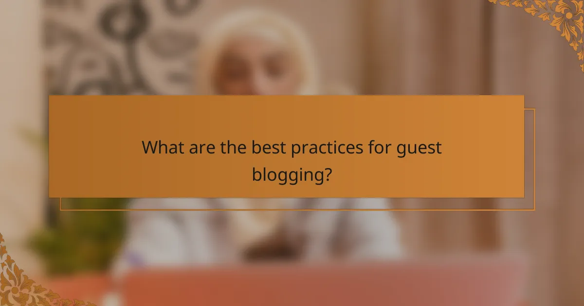 What are the best practices for guest blogging?