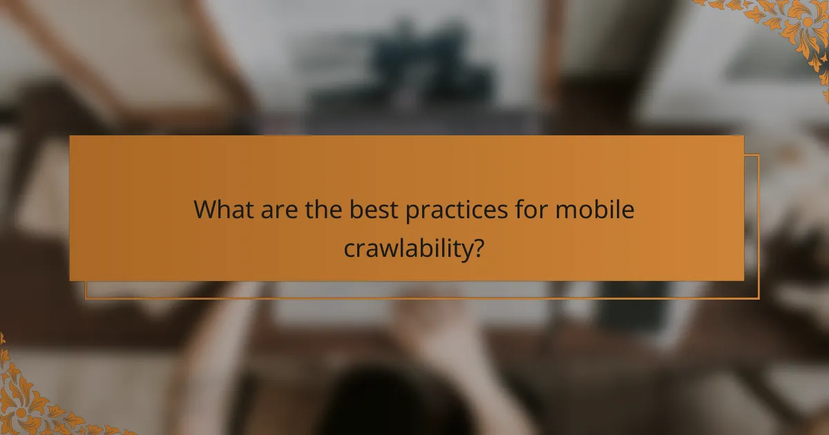 What are the best practices for mobile crawlability?