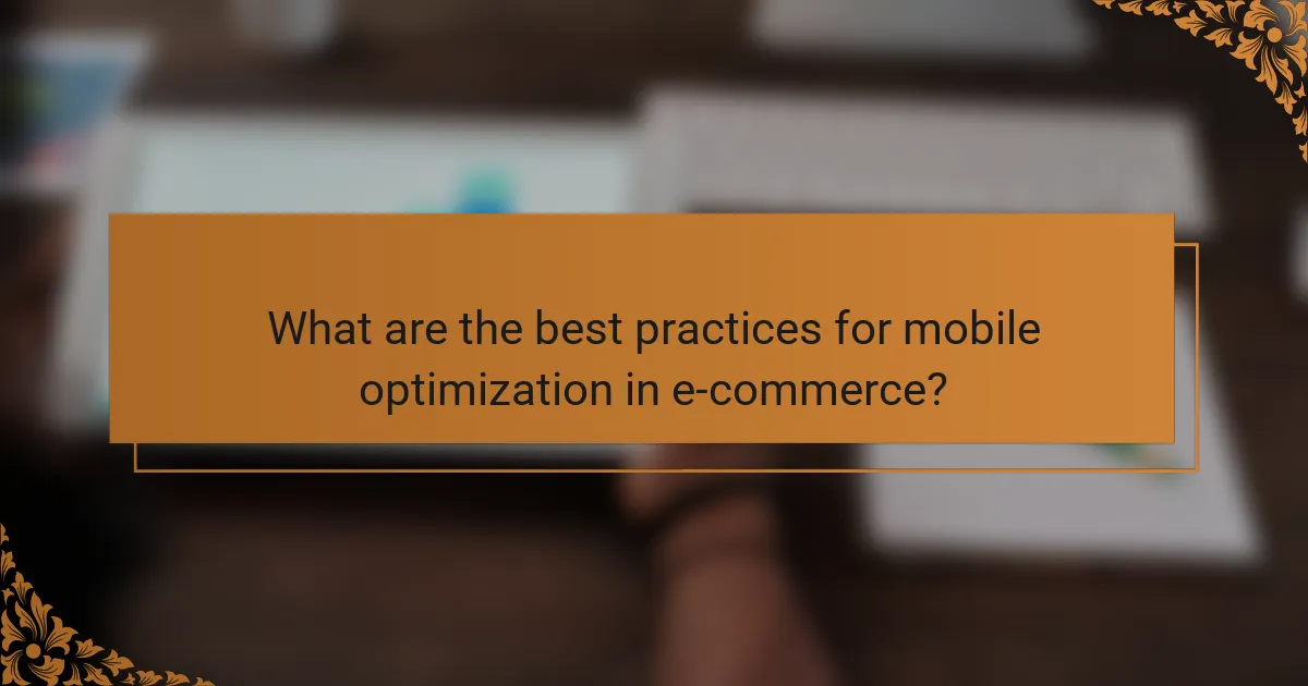 What are the best practices for mobile optimization in e-commerce?