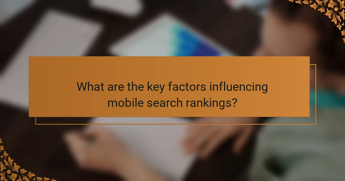 What are the key factors influencing mobile search rankings?
