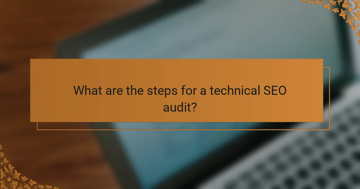 What are the steps for a technical SEO audit?