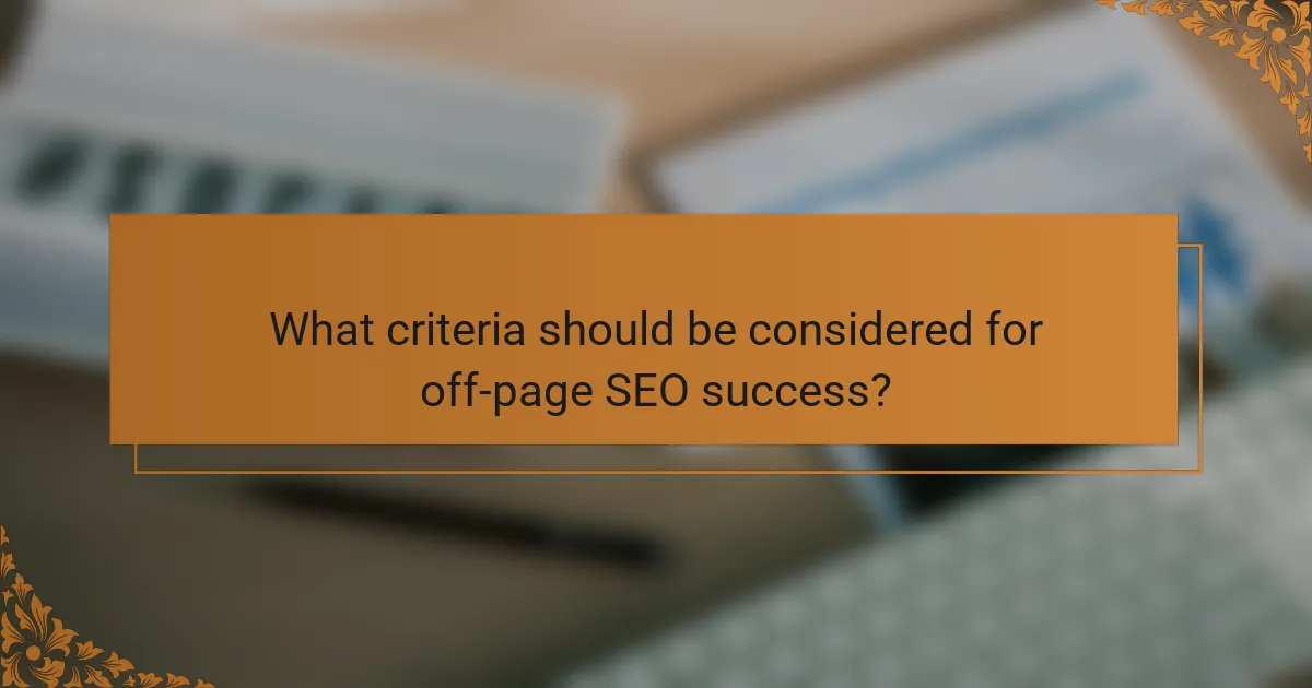 What criteria should be considered for off-page SEO success?