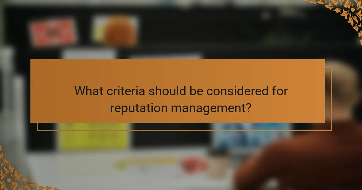 What criteria should be considered for reputation management?