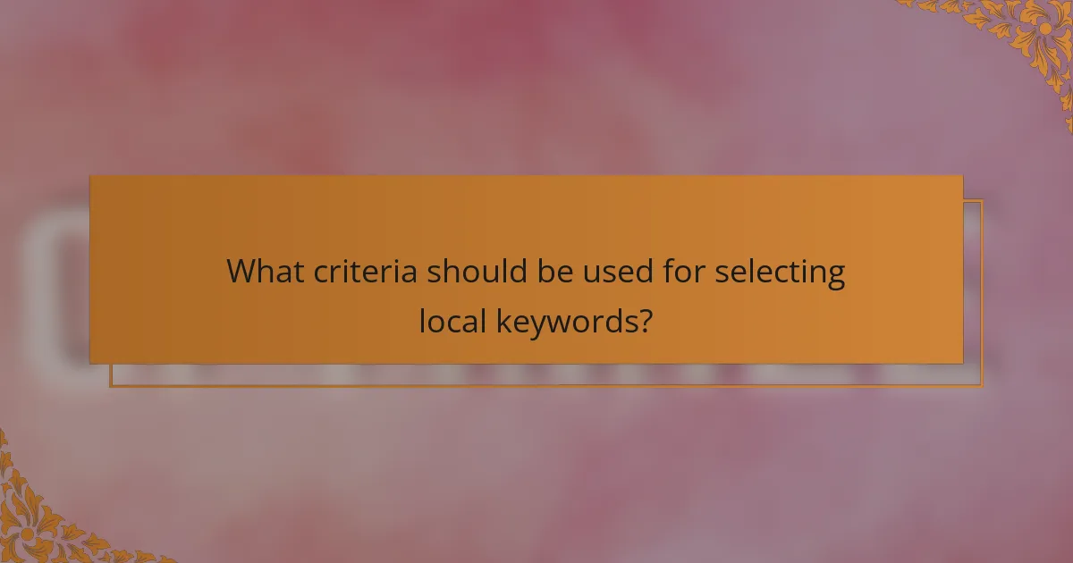 What criteria should be used for selecting local keywords?
