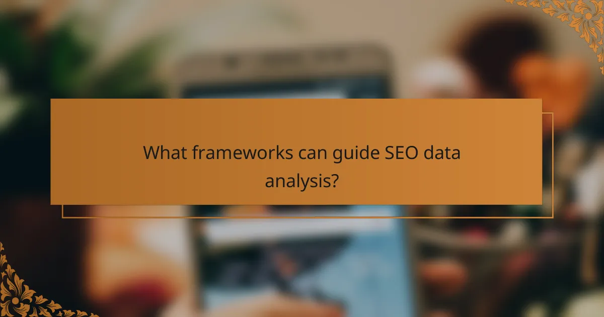 What frameworks can guide SEO data analysis?