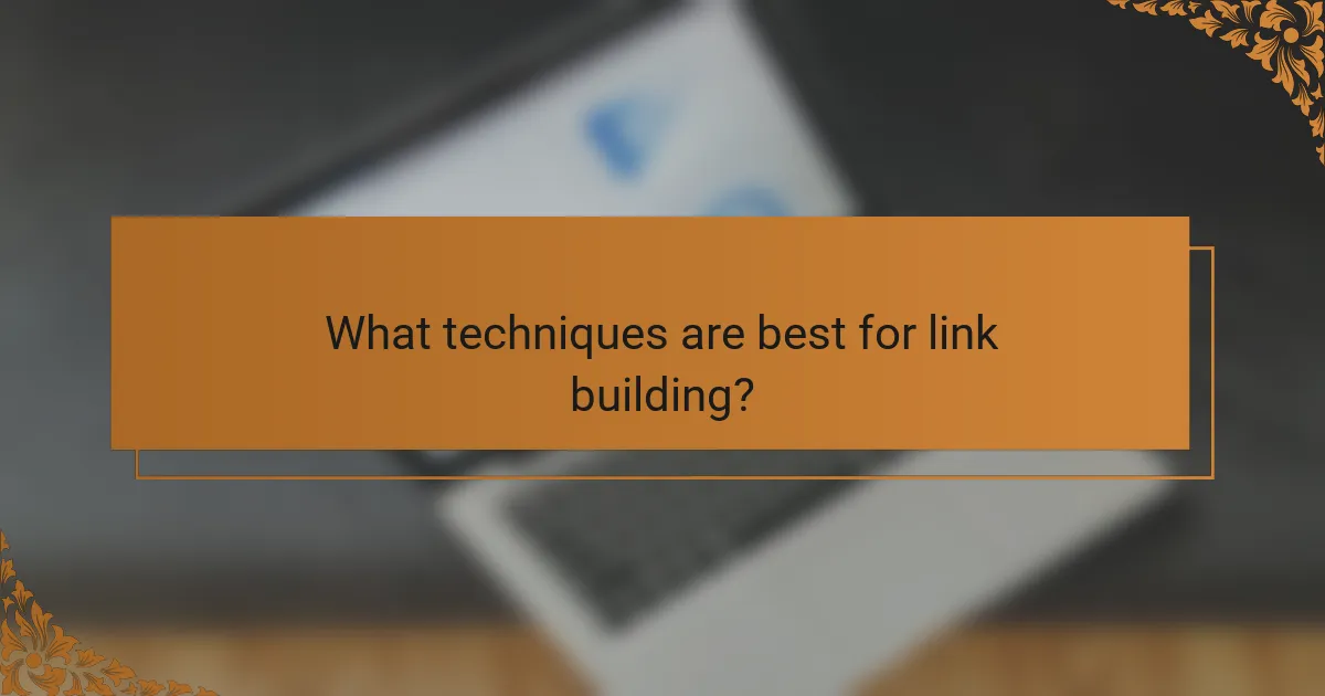 What techniques are best for link building?