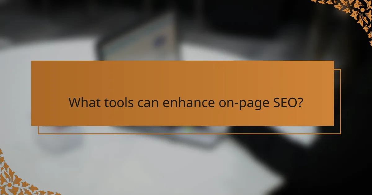 What tools can enhance on-page SEO?